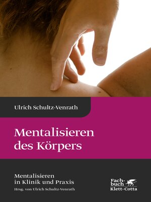 cover image of Mentalisieren des Körpers (Mentalisieren in Klinik und Praxis, Bd. 4)